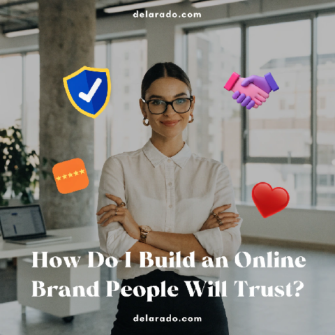 How Do I Build an Online Brand People Will Trust?