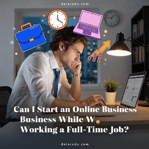 Can I Start an Online Business While Working a Full-Time Job?